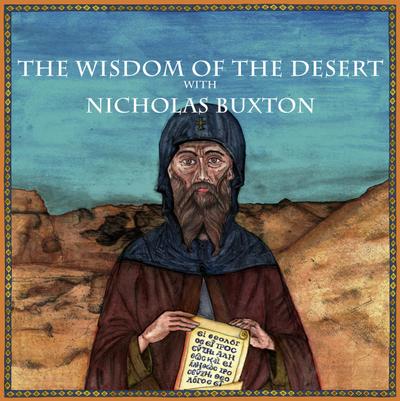 The Wisdom of the Desert with Nicholas Buxton (Christian Scholars, #1)
