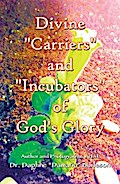 Divine "Carriers" and "Incubators" of God’s Glory