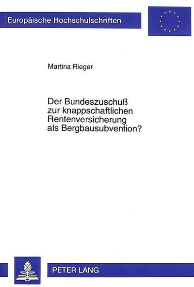 Der Bundeszuschuß zur knappschaftlichen Rentenversicherung als Bergbausubvention?