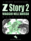 Z STORY 2: Viaggio nell’Abisso