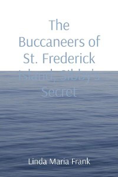 The Buccaneers of St. Frederick Island, Sibby’s Secret