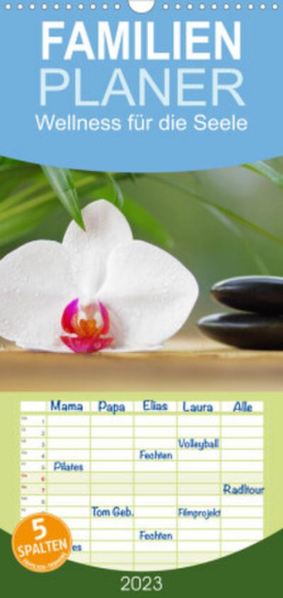 Familienplaner Wellness für die Seele (Wandkalender 2023 , 21 cm x 45 cm, hoch)