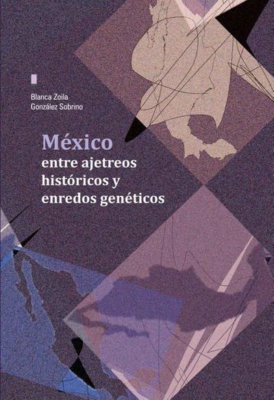 México entre ajetreos históricos y enredos genéticos