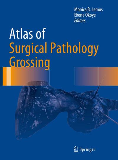Atlas of Surgical Pathology Grossing