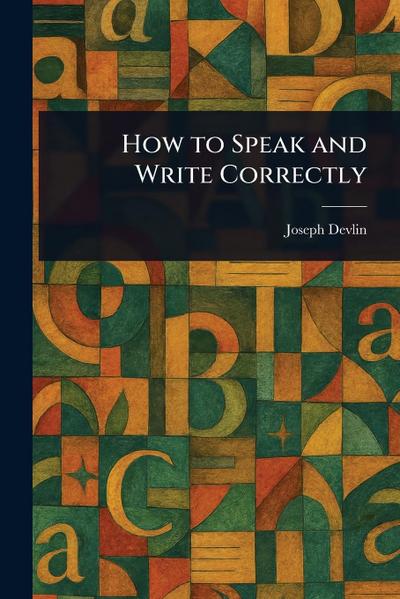 How to Speak and Write Correctly