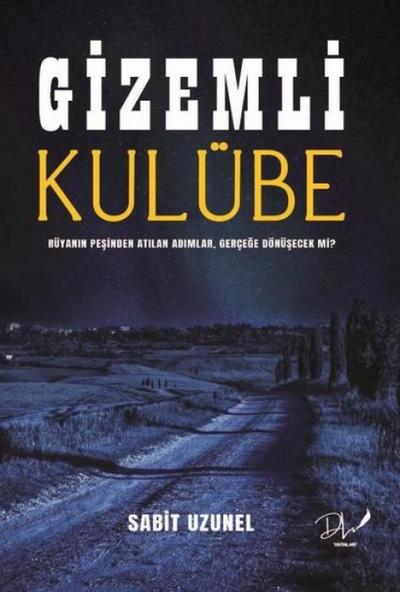 Gizemli Kulübe - Rüyanin Pesinden Atilan Adimlar Gercege Dönüsecek mi