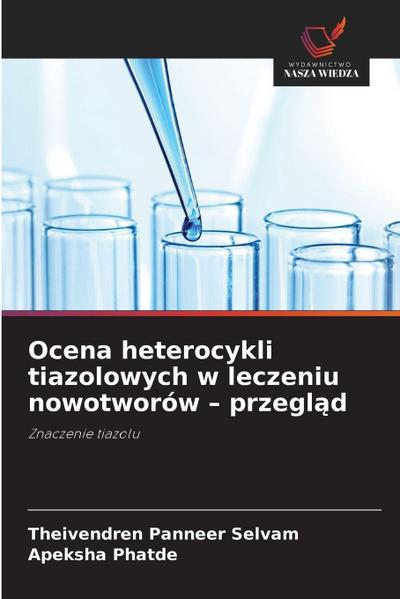 Ocena heterocykli tiazolowych w leczeniu nowotworów - przegl¿d