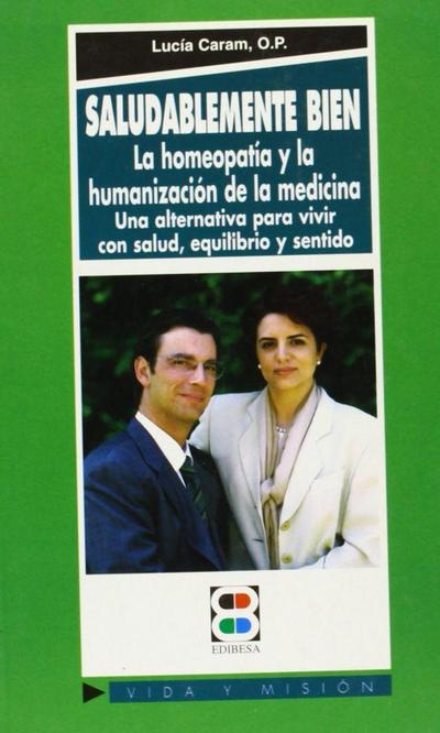 Saludablemente bien : la homeopatía y la humanización de la ciencia