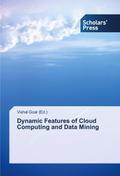 Dynamic Features of Cloud Computing and Data Minin