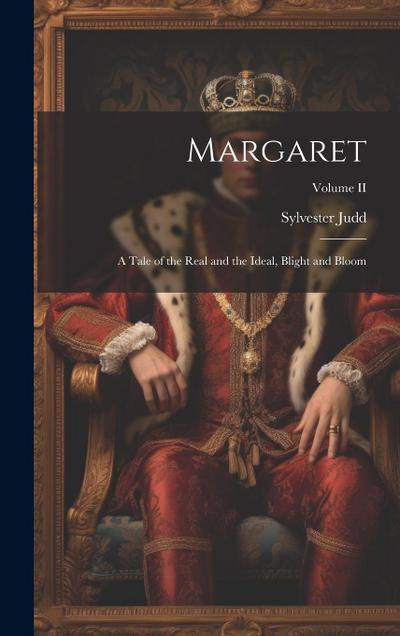 Margaret: A Tale of the Real and the Ideal, Blight and Bloom; Volume II