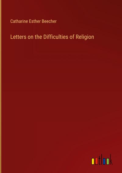 Letters on the Difficulties of Religion