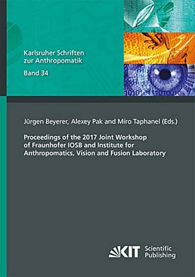 Proceedings of the 2017 Joint Workshop of Fraunhofer IOSB and Institute for Anthropomatics, Vision and Fusion Laboratory