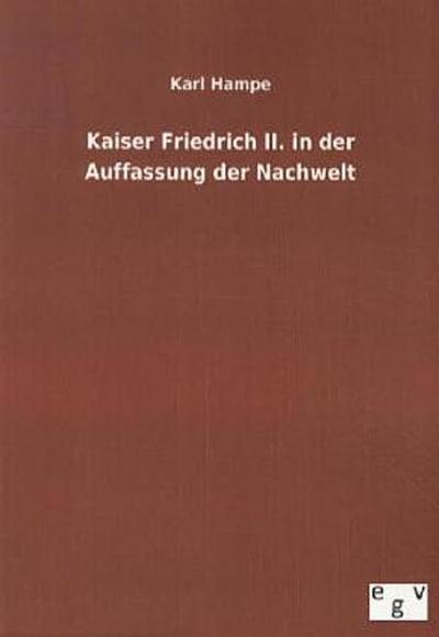 Kaiser Friedrich II. in der Auffassung der Nachwelt