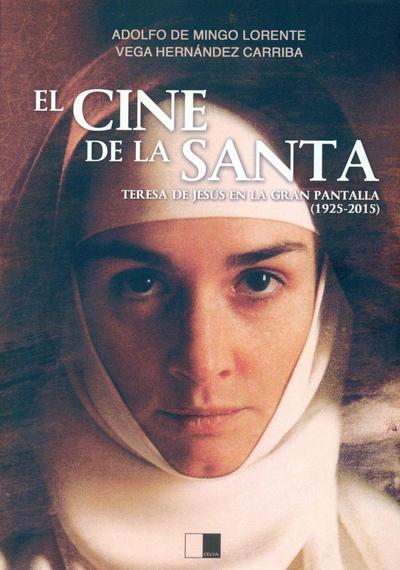 Mingo Lorente, A: Cine de la Santa : Teresa de Jesús en la g