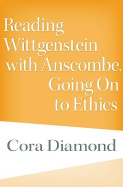 Reading Wittgenstein with Anscombe, Going On to Ethics