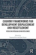 Country Frameworks for Development Displacement and Resettlement