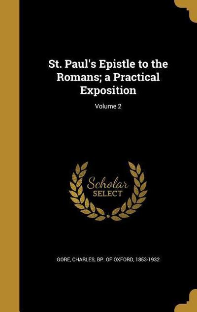 St. Paul’s Epistle to the Romans; a Practical Exposition; Volume 2