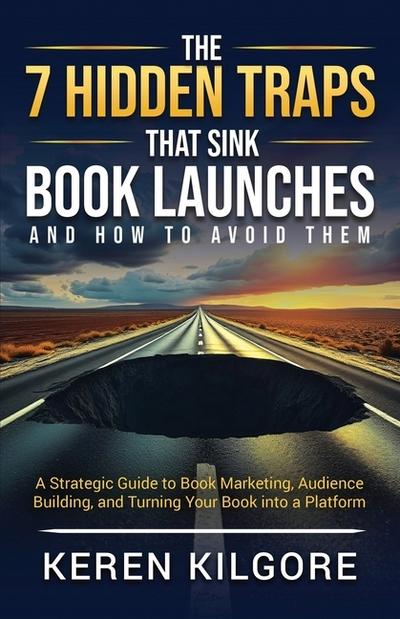 The 7 Hidden Traps That Sink Book Launches And How To Avoid Them