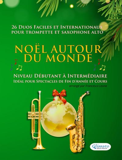 Noël autour du monde - 26 Duos Faciles et Internationaux pour Trompette en Sib et Saxophone Alto en Mib