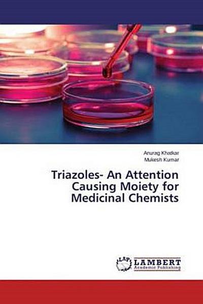 Triazoles- An Attention Causing Moiety for Medicinal Chemists