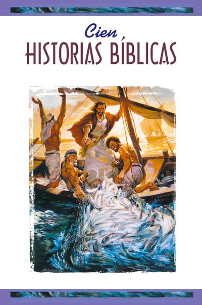Cien Historias Biblicas (One Hundred Bible Stories) = One Hundred Bible Stories = One Hundred Bible Stories = One Hundred Bible Stories