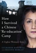 How I Survived A Chinese ’Re-education’ Camp : A Uyghur Woman’s Story