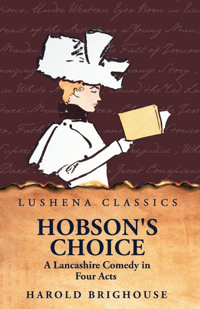 Hobson’s Choice A Lancashire Comedy in Four Acts