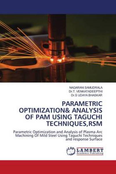 PARAMETRIC OPTIMIZATION& ANALYSIS OF PAM USING TAGUCHI TECHNIQUES,RSM
