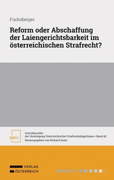 Reform oder Abschaffung der Laiengerichtsbarkeit im österreichischen Strafrecht?