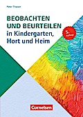 Sozialpädagogische Praxis: Band 4 - Beobachten und Beurteilen in Kindergarten, Hort und Heim (6. Auflage): Buch