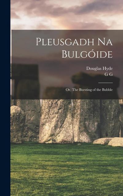 Pleusgadh Na Bulgóide; or, The Bursting of the Bubble