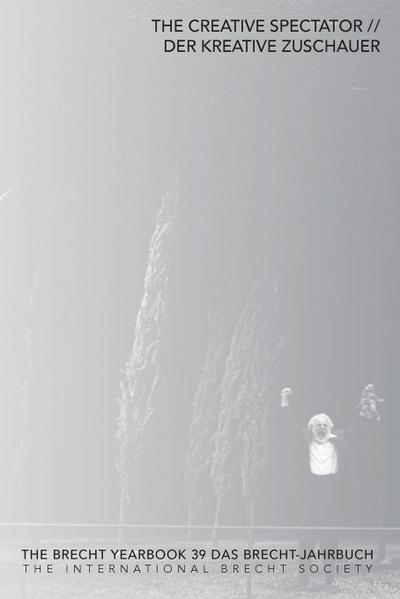 The Brecht Yearbook / Das Brecht-Jahrbuch, Volume 39