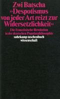 ’Despotismus von jeder Art reizt zur Widersetzlichkeit’