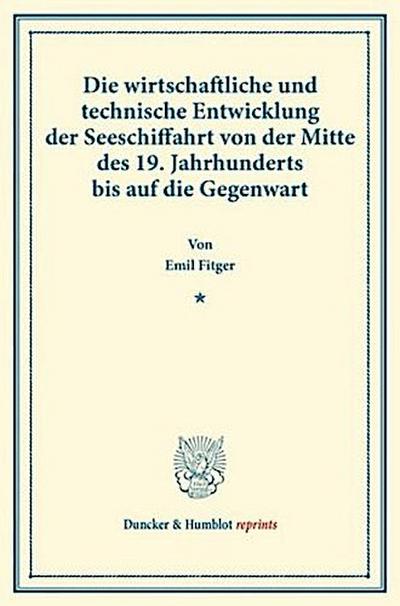 Die wirtschaftliche und technische Entwicklung der Seeschiffahrt von der Mitte des 19. Jahrhunderts bis auf die Gegenwart.