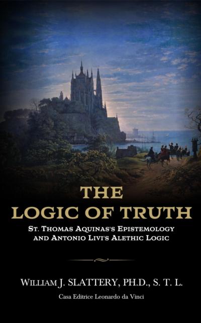 THE LOGIC OF TRUTH. St. Thomas Aquinas’s Epistemology and Antonio Livi’s Alethic Logic