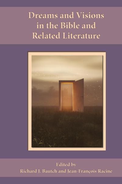 Dreams and Visions in the Bible and Related Literature
