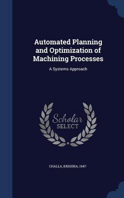 Automated Planning and Optimization of Machining Processes