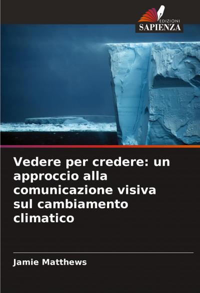 Vedere per credere: un approccio alla comunicazione visiva sul cambiamento climatico