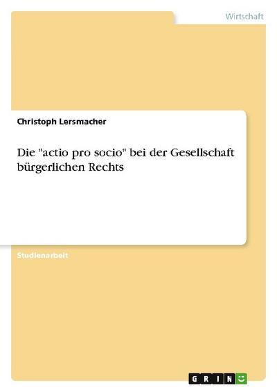 Die ’actio pro socio’ bei der Gesellschaft bürgerlichen Rechts