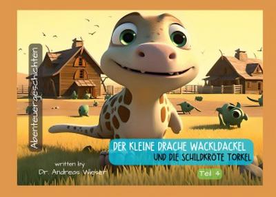 Der kleine Drache Wackldackel und die Schildkröte Torkel
