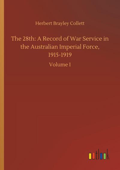 The 28th: A Record of War Service in the Australian Imperial Force, 1915-1919
