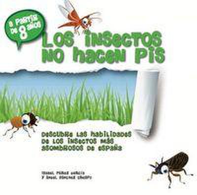 Los insectos no hacen pis. : Descubre las habilidades de los > insectos más asombrosos de España