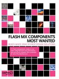 Macromedia Flash MX Components Most Wanted: Ready Made Drag ’n’ Drop Design Solutions