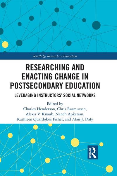 Researching and Enacting Change in Postsecondary Education