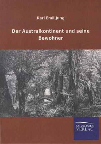 Der Australkontinent und seine Bewohner
