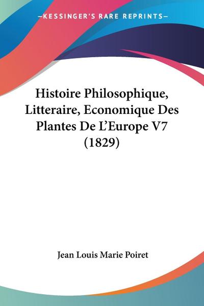 Histoire Philosophique, Litteraire, Economique Des Plantes De L’Europe V7 (1829)