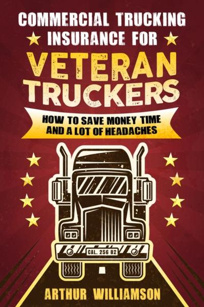 Commercial Trucking Insurance for Veteran Truckers