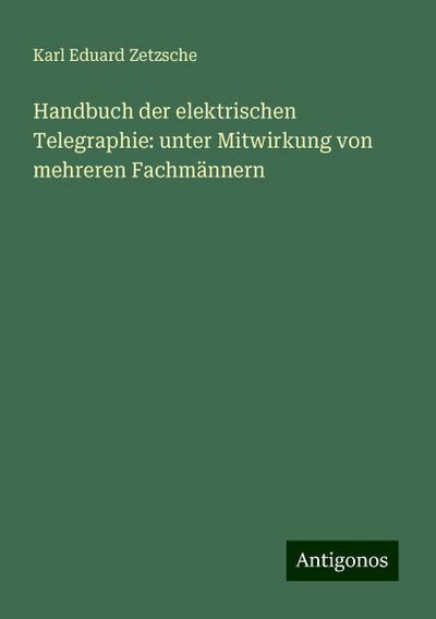 Zetzsche, K: Handbuch der elektrischen Telegraphie: unter Mi