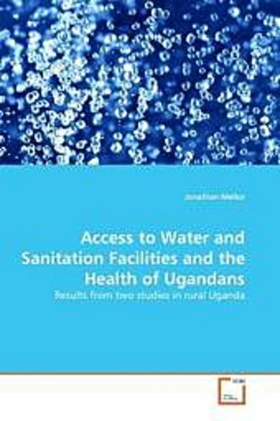 Access to Water and Sanitation Facilities and the Health of Ugandans