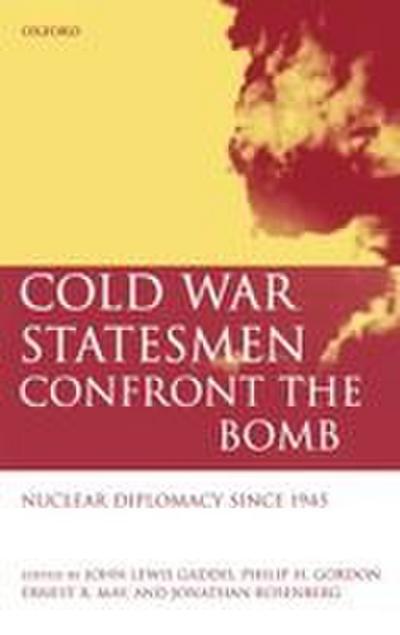 Cold War Statesmen Confront the Bomb
